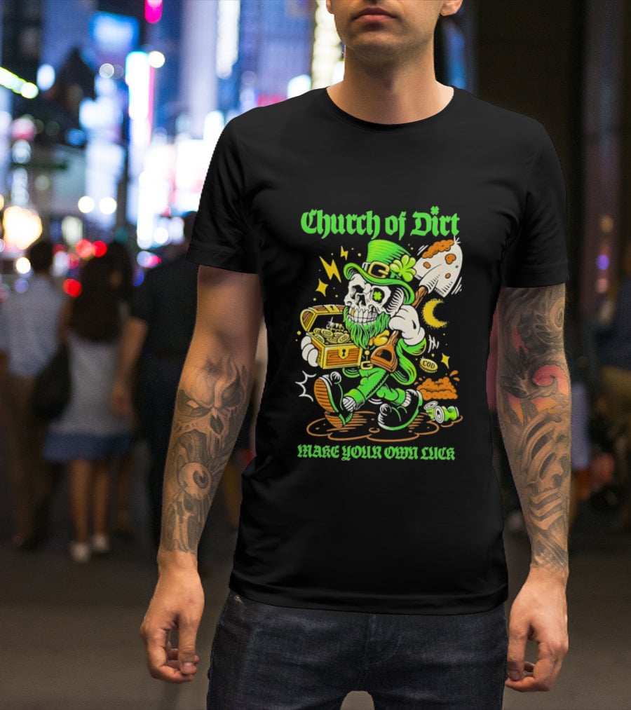 Church Of Dirt Skeleton Leprechaun Treasure Make Your Own Luck T-Shirt