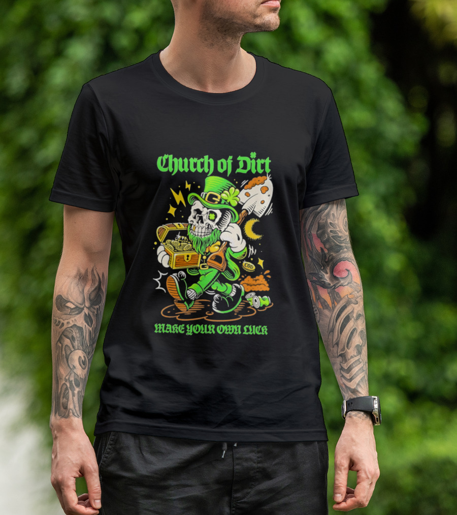 Church Of Dirt Skeleton Leprechaun Treasure Make Your Own Luck T-Shirt