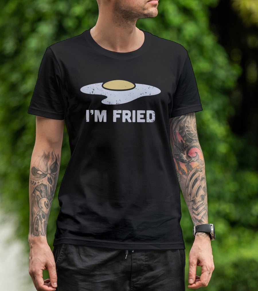 Egg I'm Fried Breakfast Humor T-Shirt