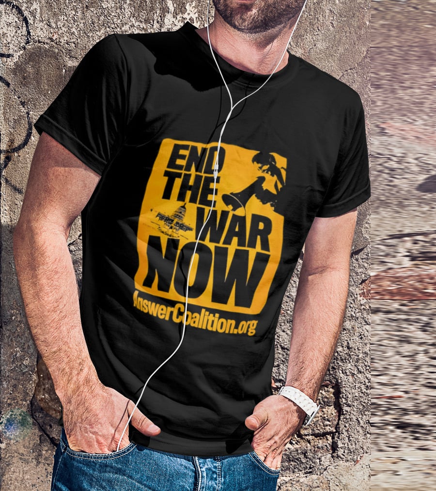 End The War Now AnswerCoalition.org Peace Movement T-Shirt