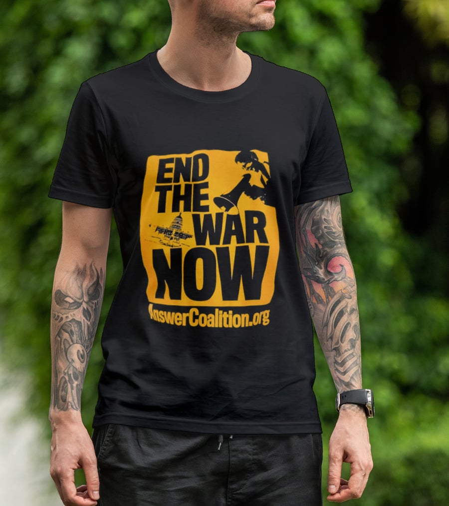 End The War Now AnswerCoalition.org Peace Movement T-Shirt