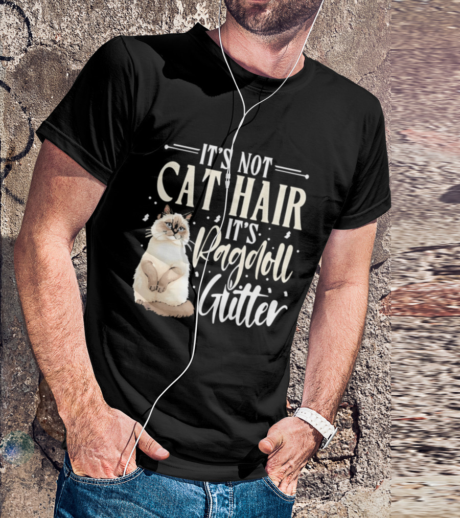 It's Not Cat Hair It's Ragdoll Glitter Funny Cat Lover T-Shirt