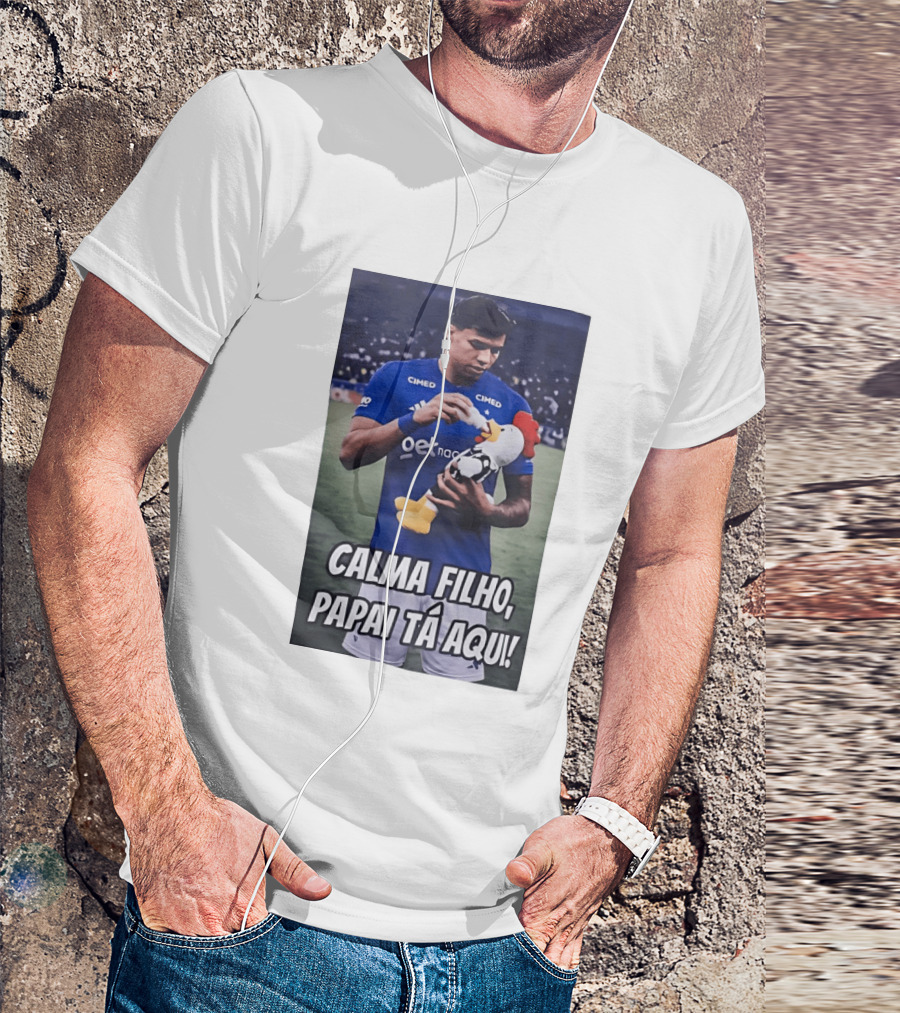 Kaio Jorge Calma Filho Papai Tá Aqui Futebol Cimed GetNac Calma Filho Papai Tá Aqui T-Shirt