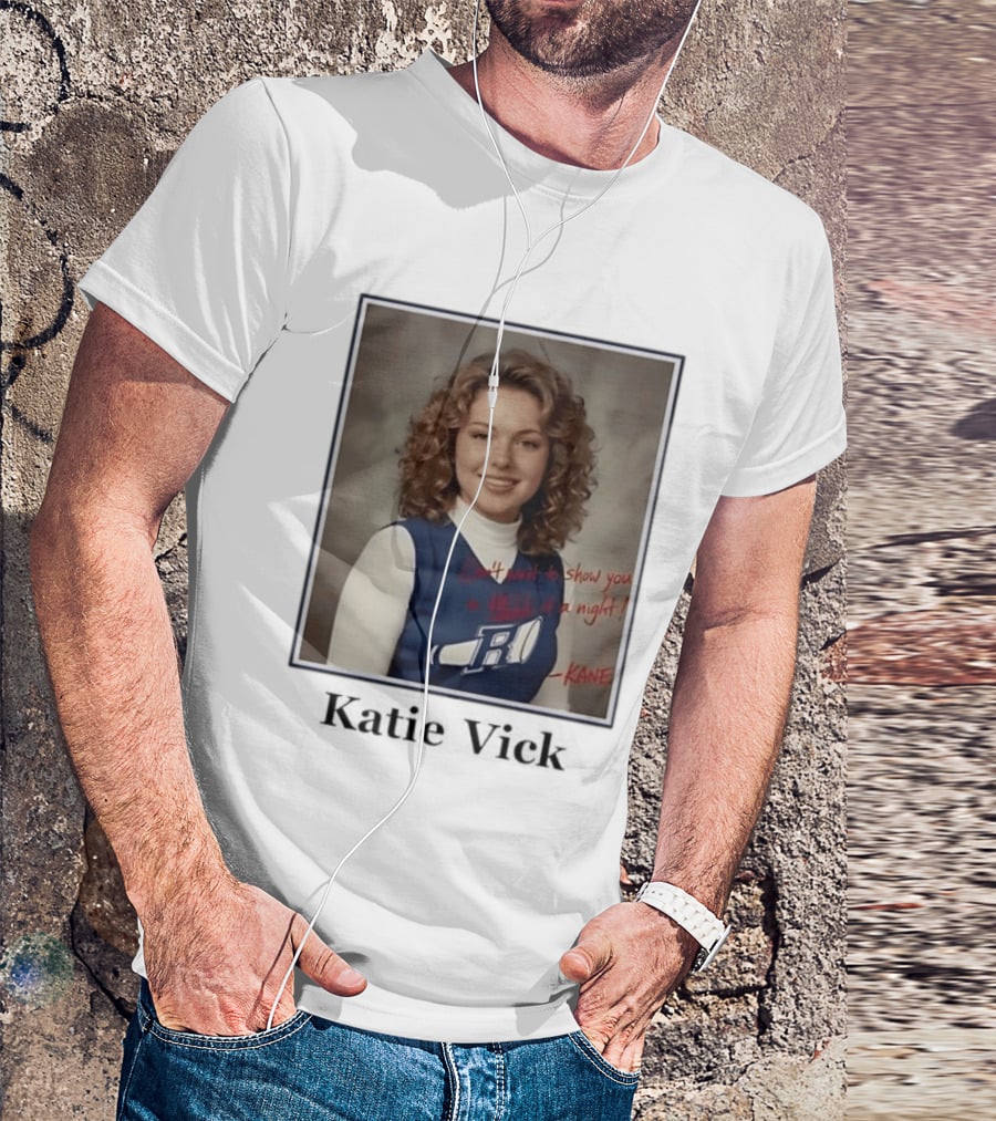 Katie Vick Cheerleader Kane Can't Wait To Show You A Hell Of A Night T-Shirt