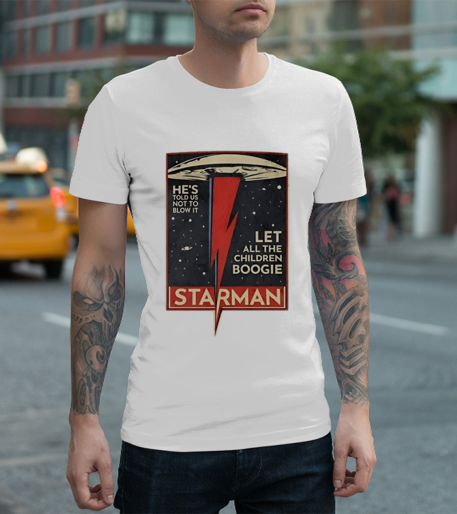 Starman He's Told Us Not To Blow It Let All The Children Boogie Lightning UFO Space T-Shirt
