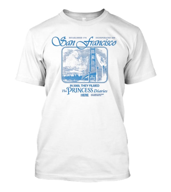 The Princess Diaries San Francisco Golden Gate Bridge Established 1776 T-Shirt