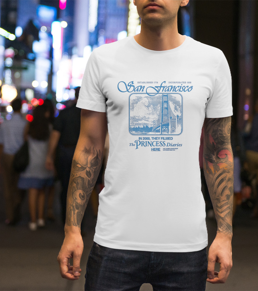 The Princess Diaries San Francisco Golden Gate Bridge Established 1776 T-Shirt