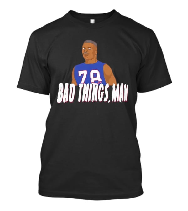 Buffalo Bills Bruce Smith 78 Bad Things Man T-Shirt