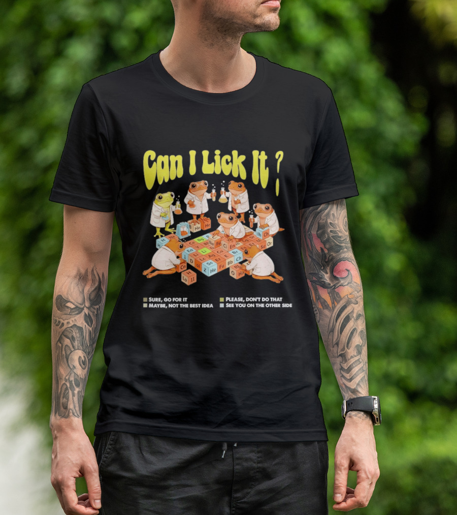 Can I Lick It Frog Scientists Periodic Table Chemistry Exploration T-Shirt