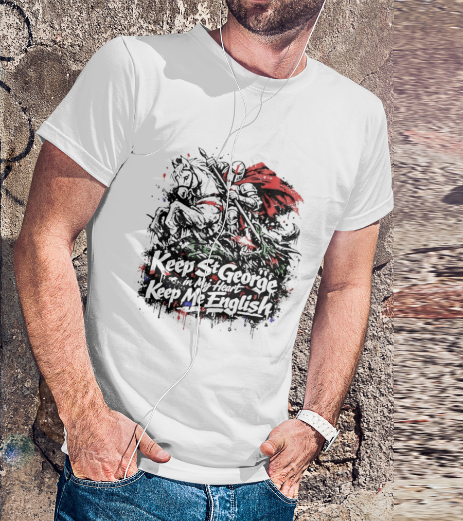Keep St. George In My Heart Keep Me English Slaying Dragon Paint Effect Vintage Knight Red Cape T-Shirt