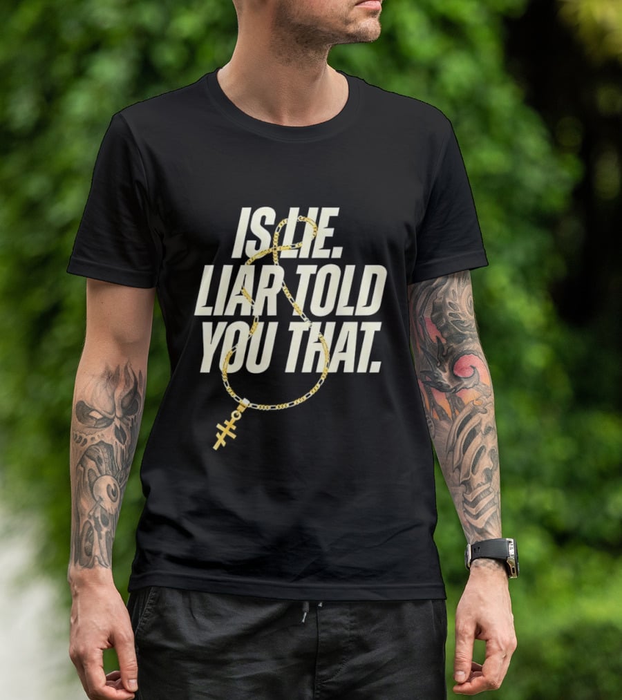 Is He Liar Told You That Sarcastic Necklace T-Shirt