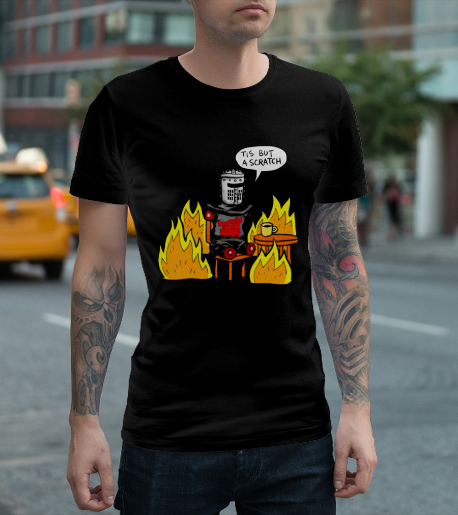 Tis But A Scratch Fire Humor With Helmet And Table Scene T-Shirt