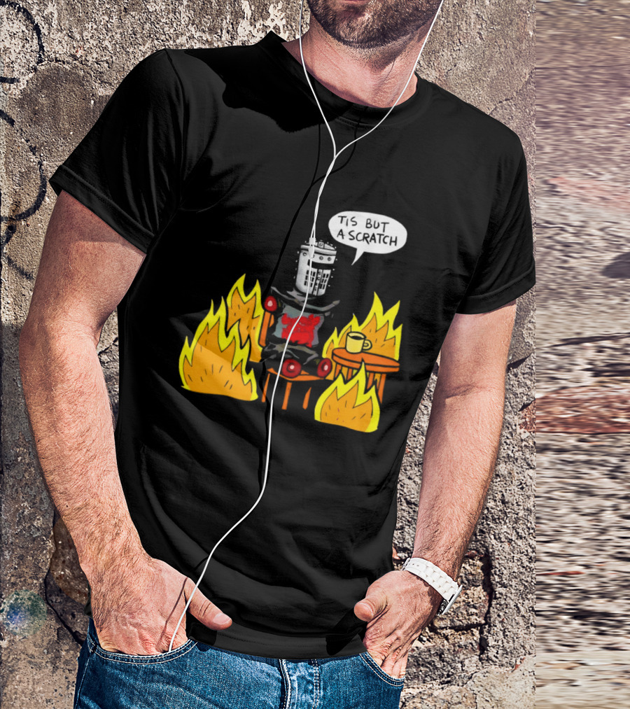 Tis But A Scratch Fire Humor With Helmet And Table Scene T-Shirt