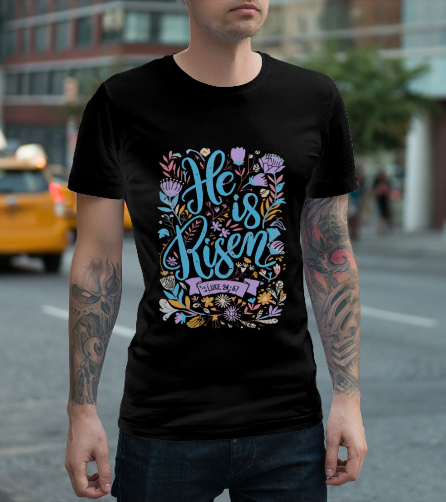 He Is Risen Easter Flowers 2026 Pastel Floral Resurrection Celebration T-Shirt