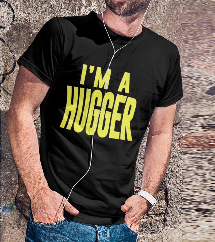 I'm A Hugger T-Shirt