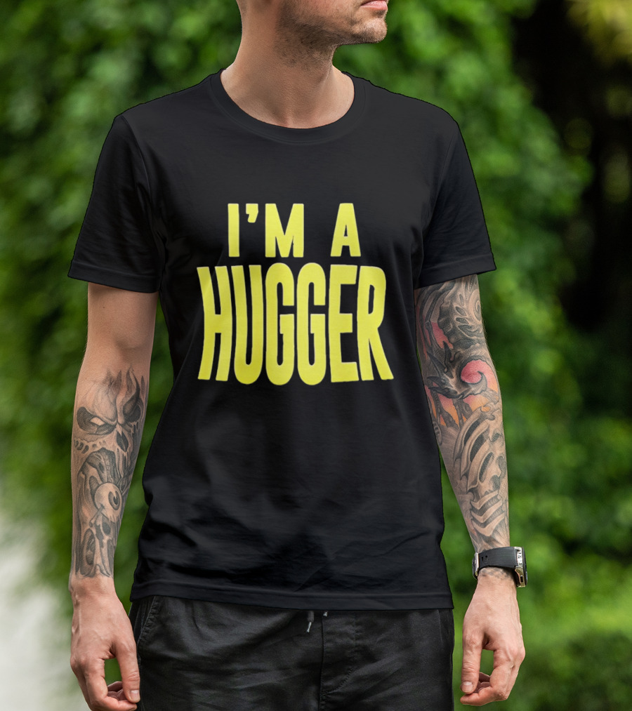 I'm A Hugger T-Shirt