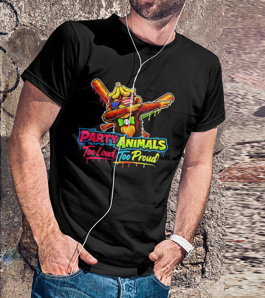 Party Animals Too Loud Too Proud Dabbing Monkey With Baseball Bats And Banana Hat T-Shirt