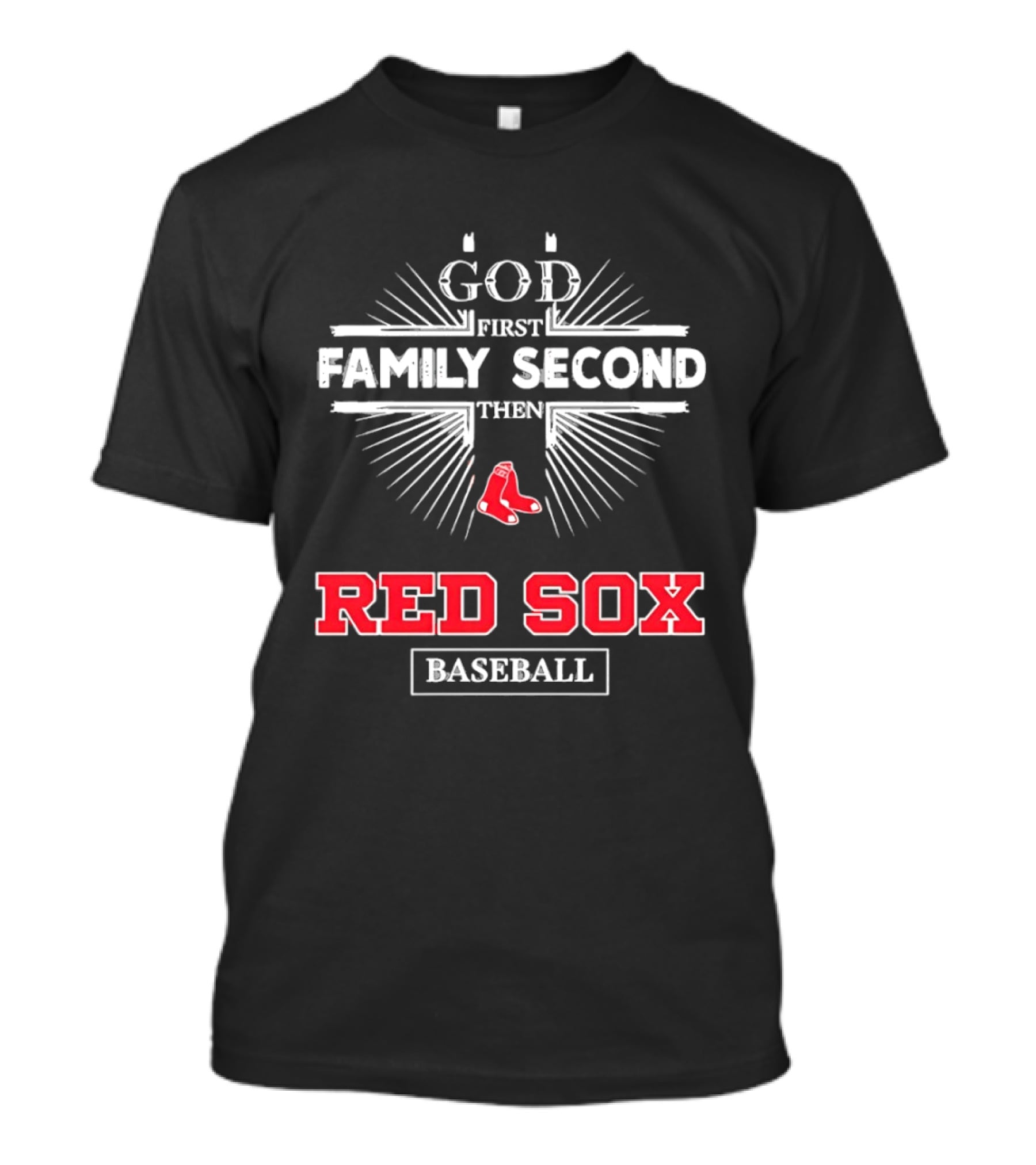 God First Family Second Then Red Sox Baseball T-Shirt