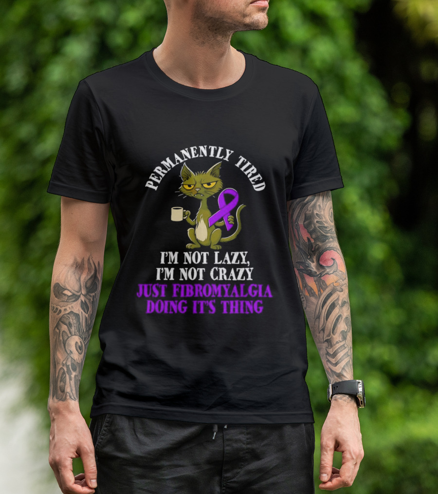 Permanently Tired Cat Not Lazy Not Crazy Just Fibromyalgia Awareness Purple Ribbon T-Shirt