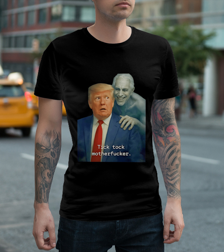 Jeffrey Epstein Ghost Trump Tick Tock Motherfucker T-Shirt