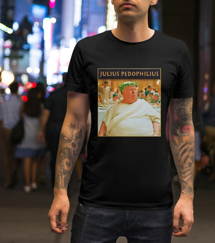 Julius Pedophilius Trump Fat T-Shirt