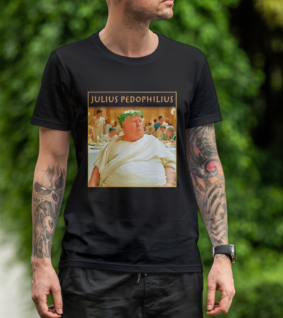 Julius Pedophilius Trump Fat T-Shirt