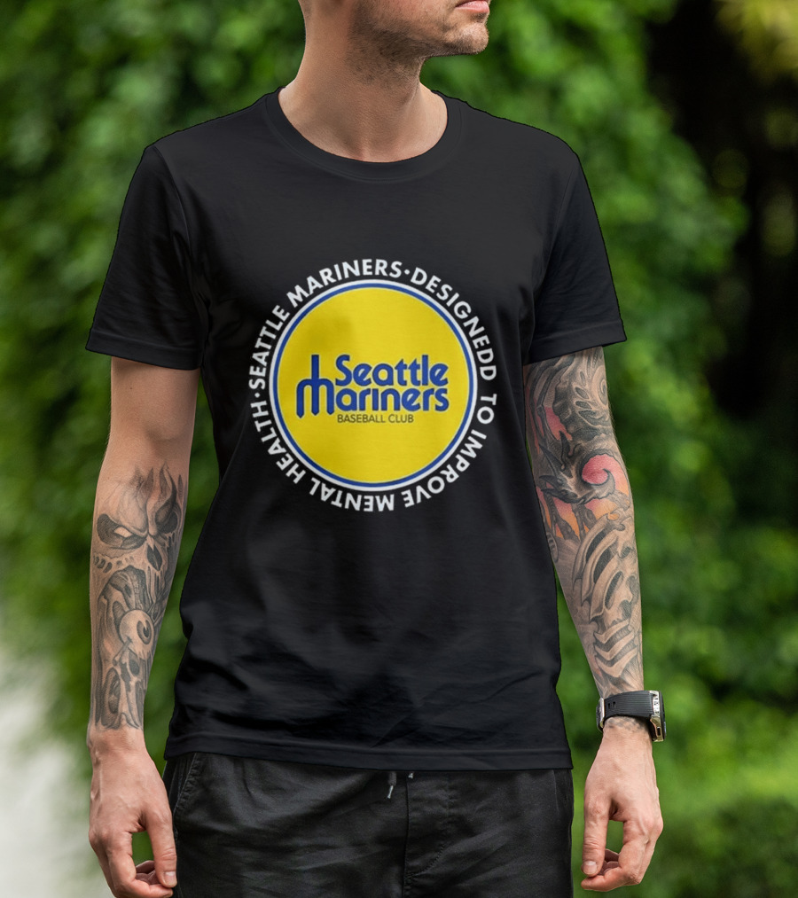 Seattle Mariners Baseball Club Designed To Improve Mental Health T-Shirt