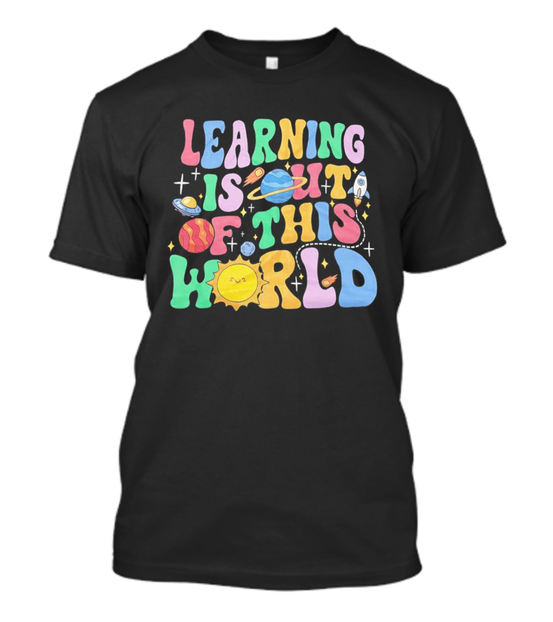 Learning Is Out Of This World Teacher Planet Rocket Spaceship Sun T-Shirt