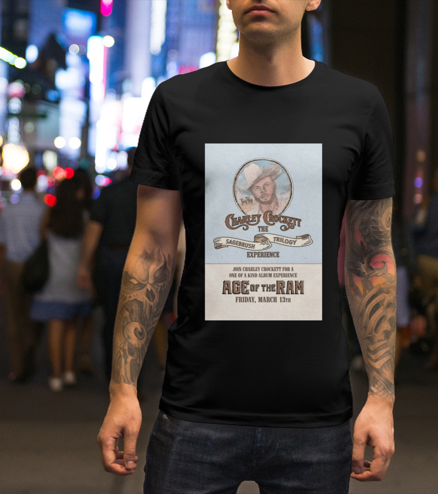Charley Crockett Sagebrush Trilogy Experience Age Of The Ram March 13 San Benito TX 2026 T-Shirt