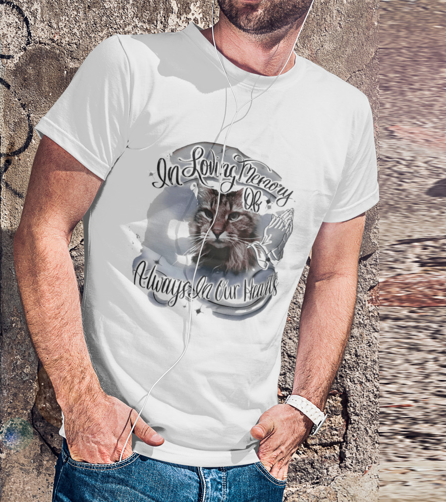 In Loving Memory Of Cat Always In Our Hearts T-Shirt