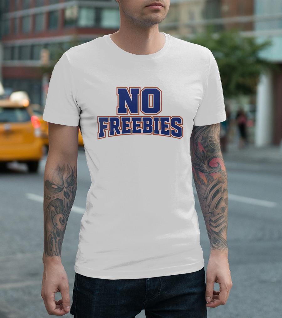 No Freebies Bold Lettered T-Shirt