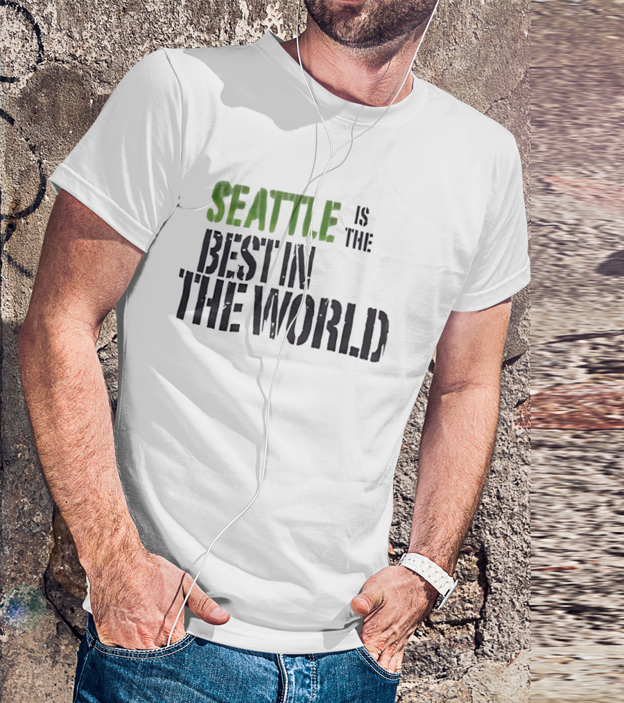 Seattle Is The Best In The World T-Shirt