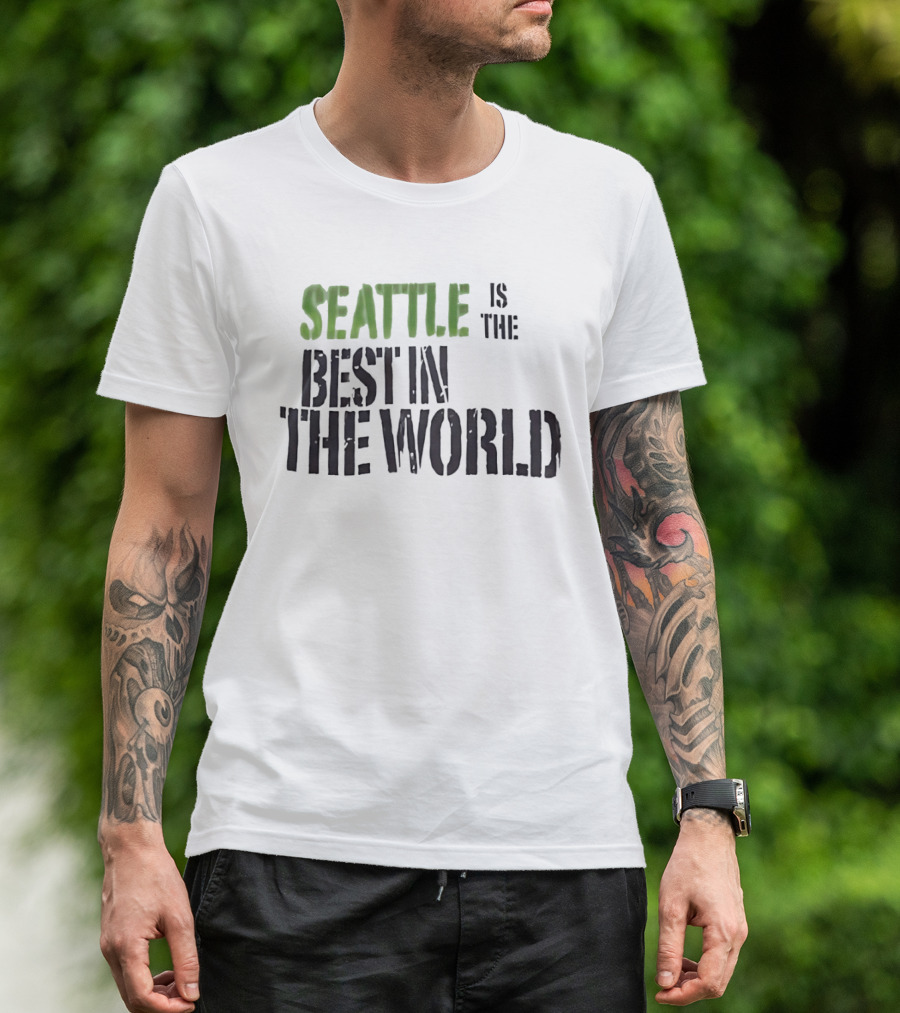 Seattle Is The Best In The World T-Shirt