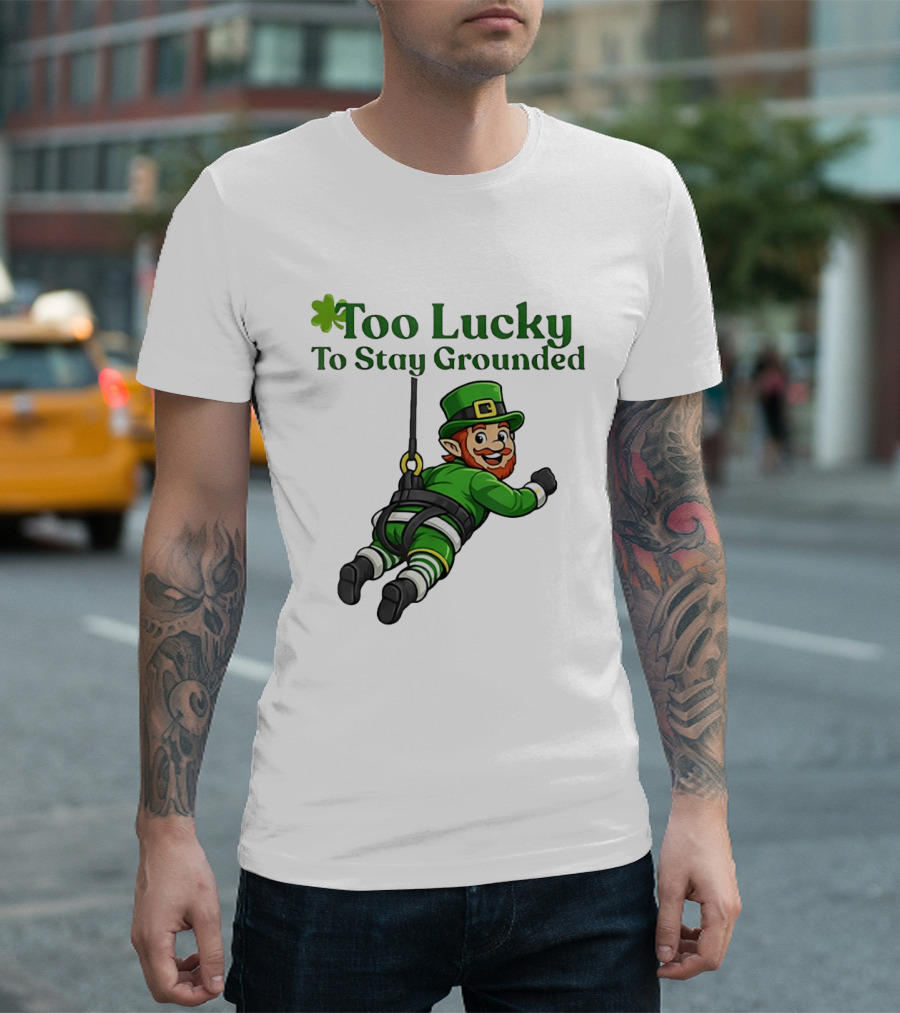 Too Lucky To Stay Grounded Leprechaun Bungee Jumping St Patrick's Day T-Shirt