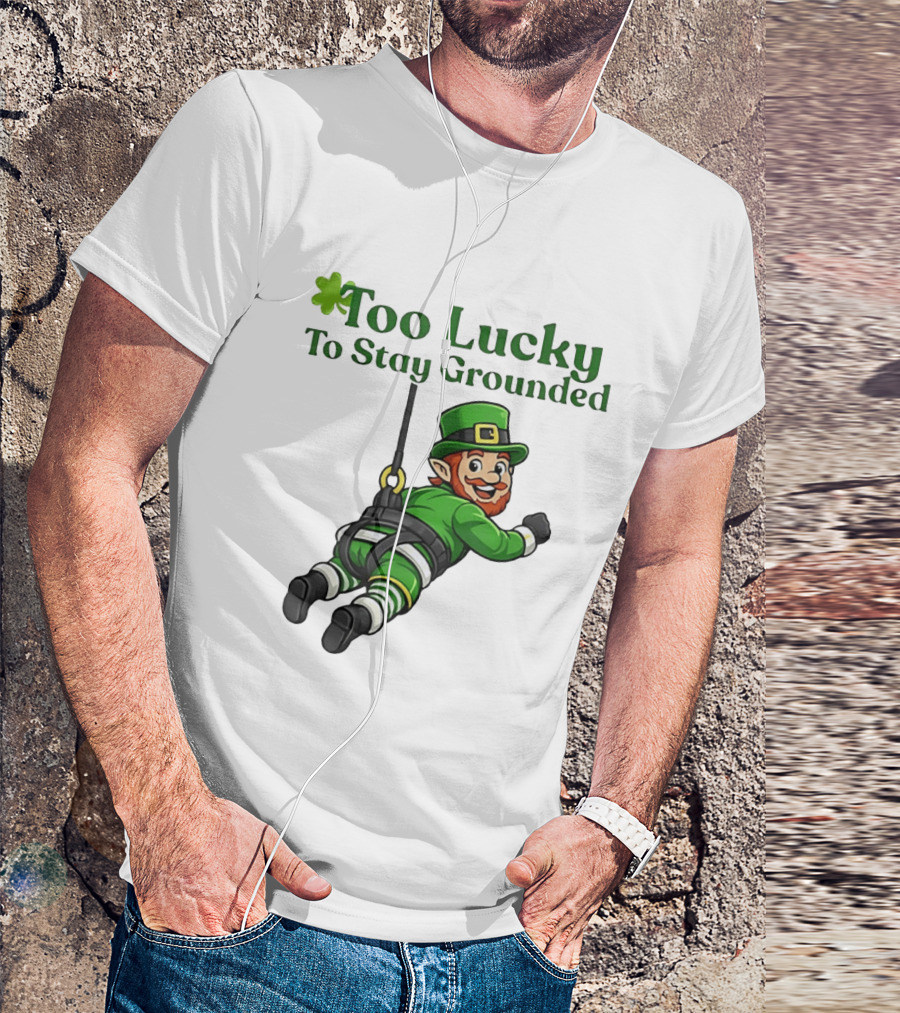 Too Lucky To Stay Grounded Leprechaun Bungee Jumping St Patrick's Day T-Shirt