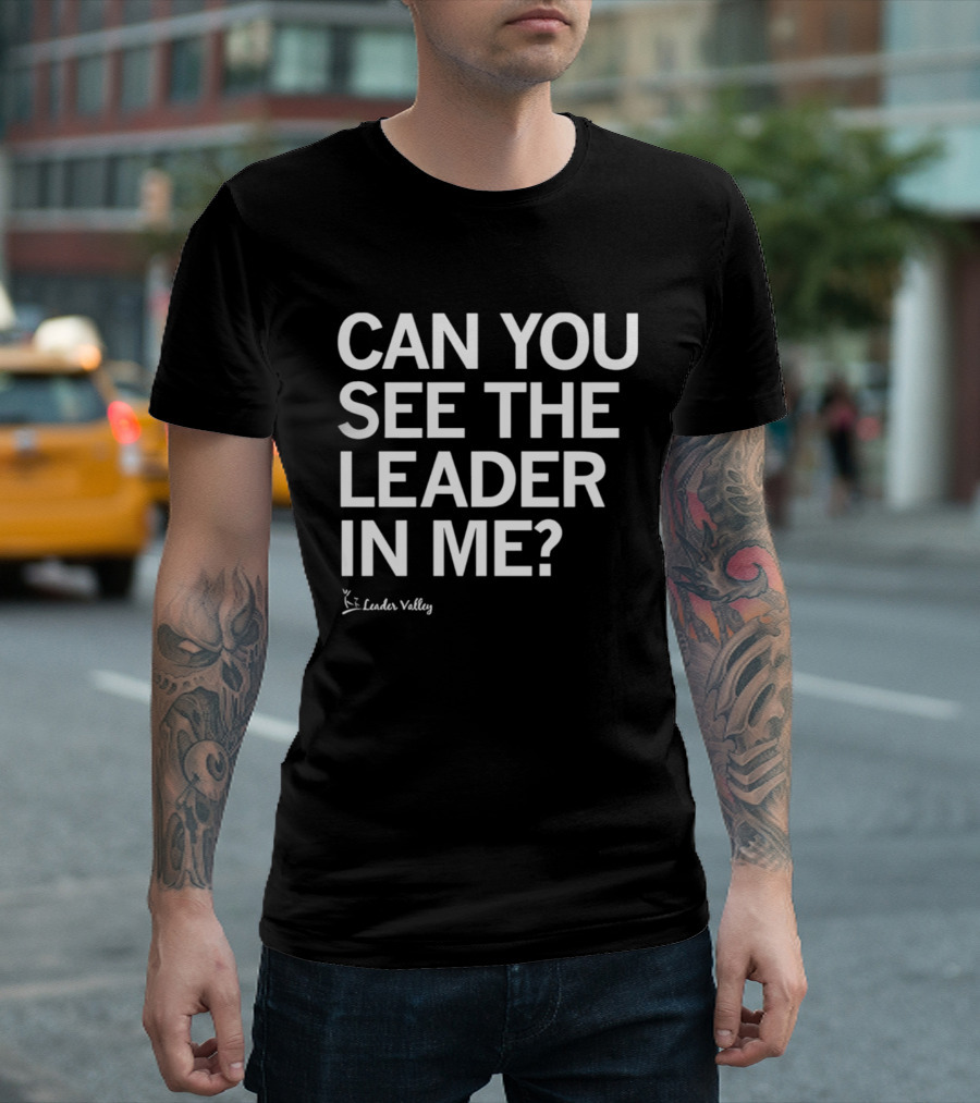 Leader Valley Can You See The Leader In Me T-Shirt