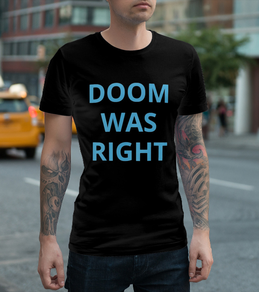 Doom Was Right Phrase Recognizable Pop Culture Reference T-Shirt