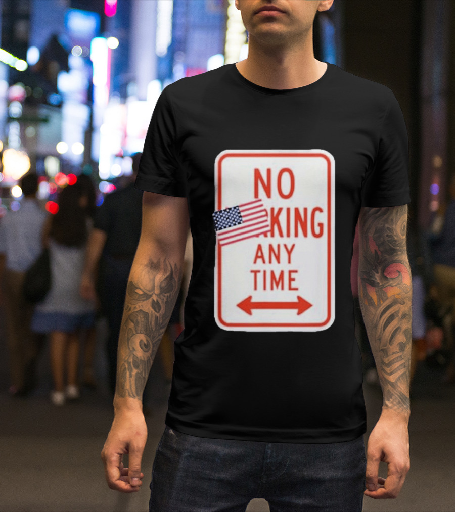 No King Any Time American Flag Parody Sign T-Shirt