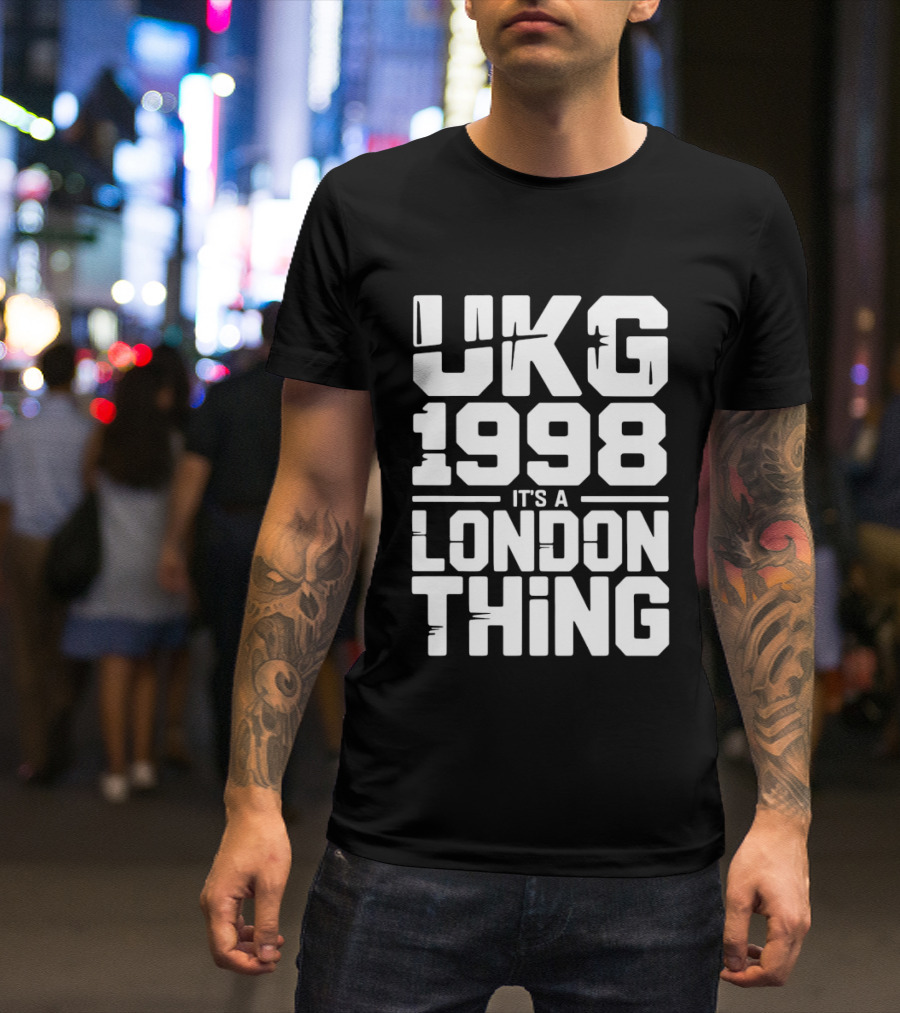 UKG 1998 It's A London Thing Urban Streetwear Fashion T-Shirt