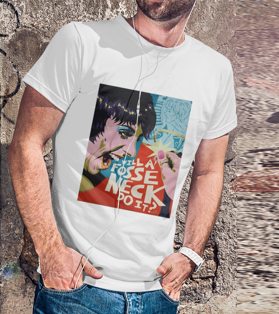 Liza Minnelli Will A Fosse Neck Do It Painting Pop T-Shirt