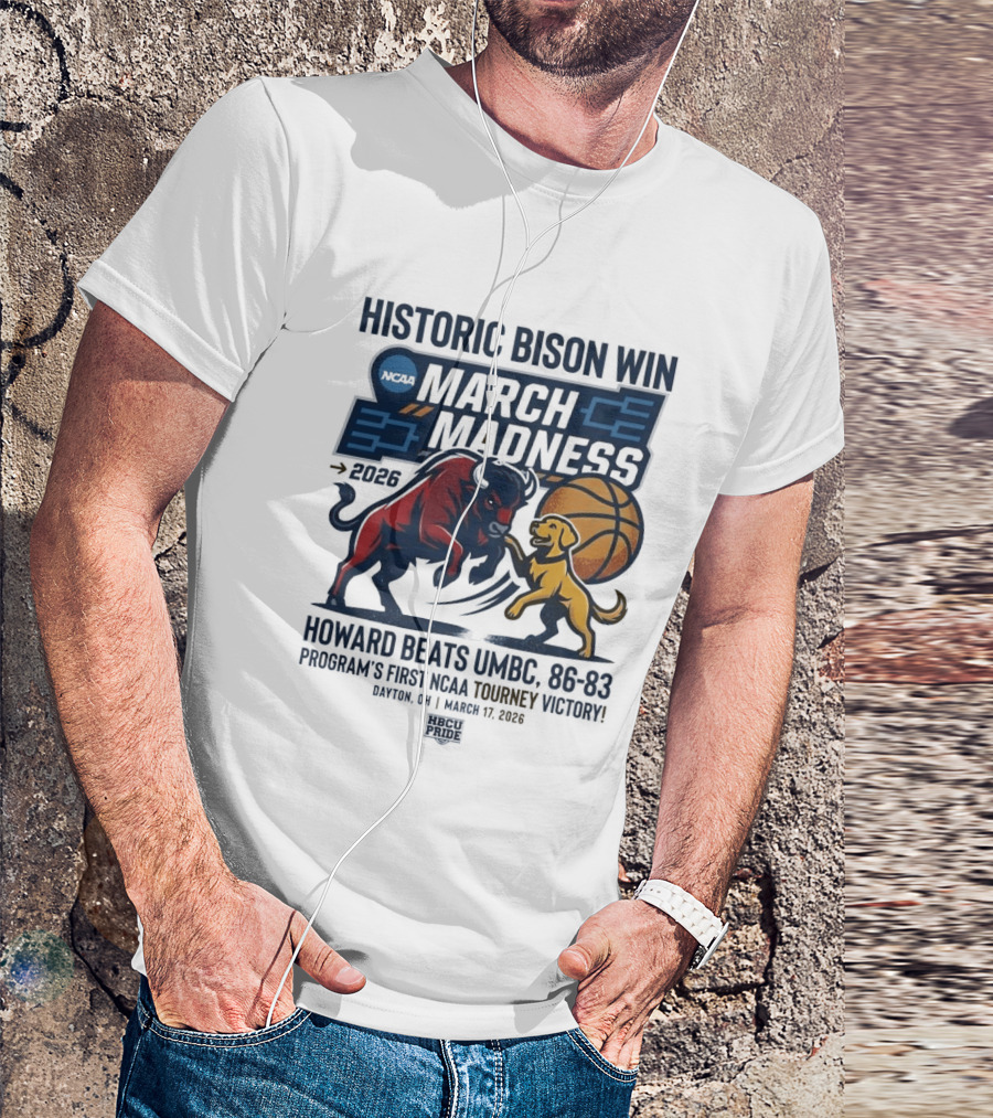 Historic Bison Win March Madness 2026 Howard Beats UMBC 93 83 Program's First NCAA Tourney Victory March 19 2026 T-Shirt