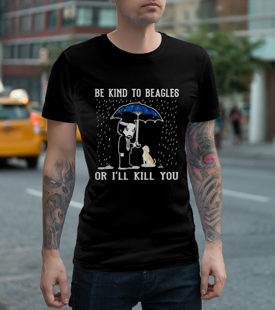 Be Kind To Beagles Or I'll Kill You Blue Umbrella Rain Man And Dog T-Shirt