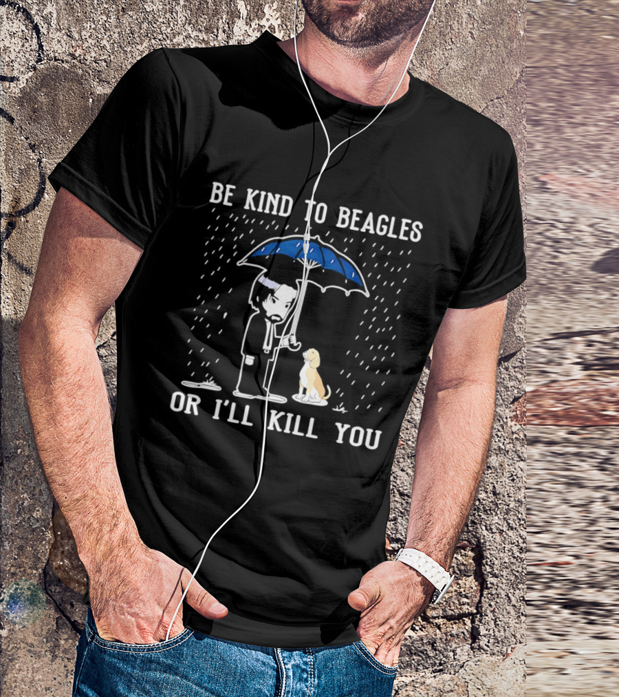 Be Kind To Beagles Or I'll Kill You Blue Umbrella Rain Man And Dog T-Shirt
