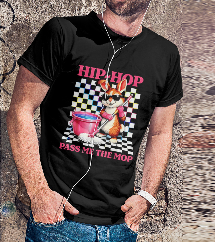 Bunny Hip Hop Pass Me The Mop Easter Fun T-Shirt