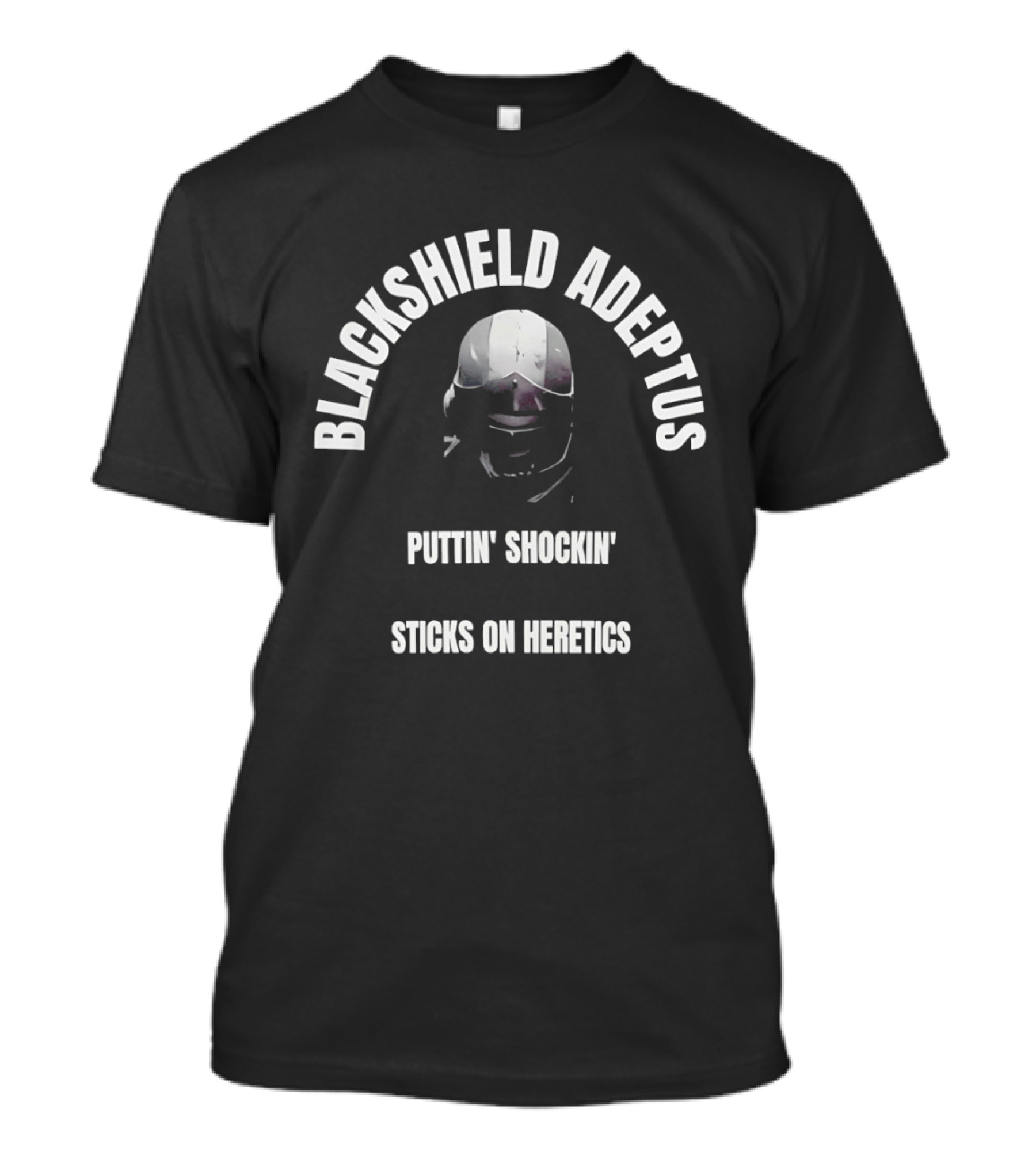 Blackshield Adeptus Puttin' Shockin' Sticks On Heretics T-Shirt