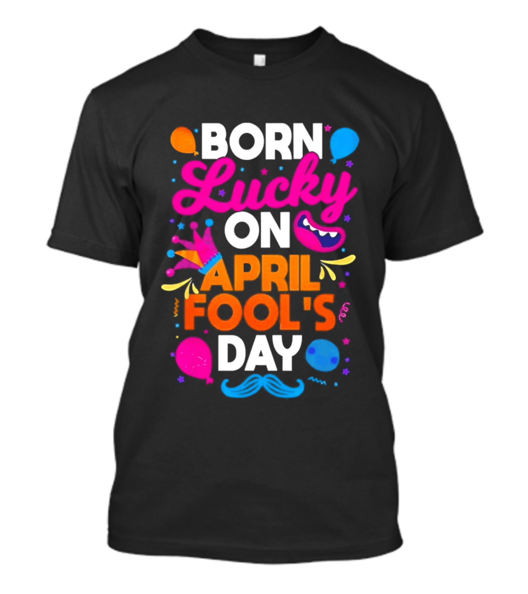 Born Lucky On April Fool's Day Vibrant Celebration T-Shirt