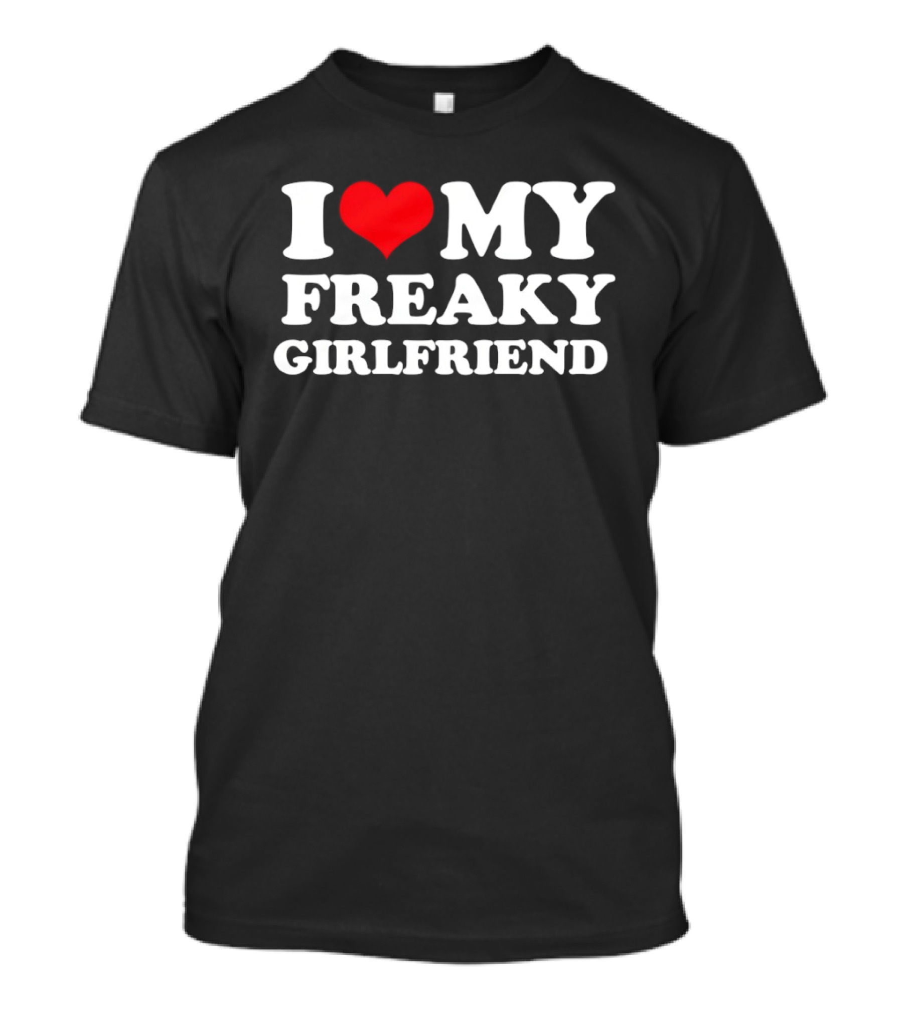 I Love My Freaky Girlfriend Red Heart T-Shirt