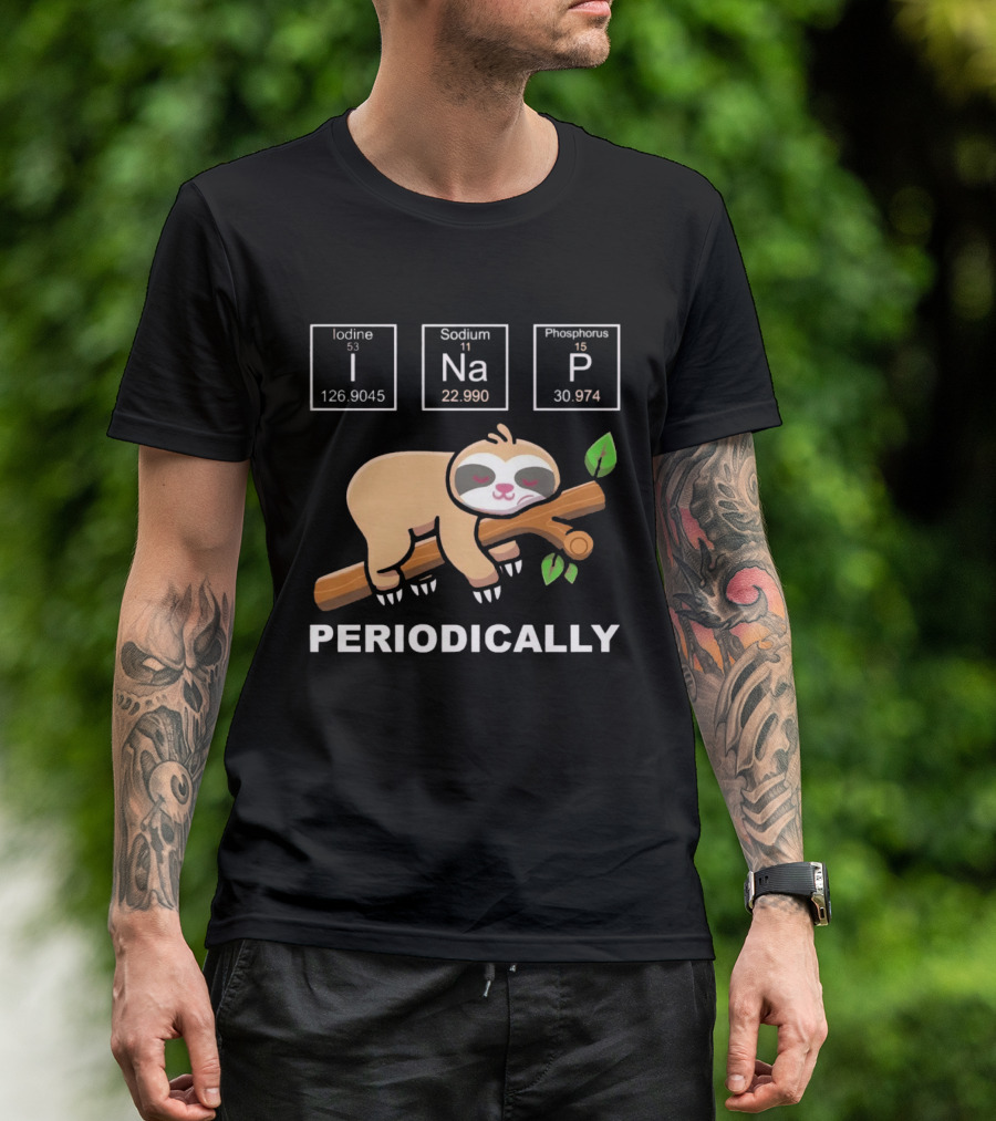 I Nap Periodically Sloth Element Chemistry Pun T-Shirt
