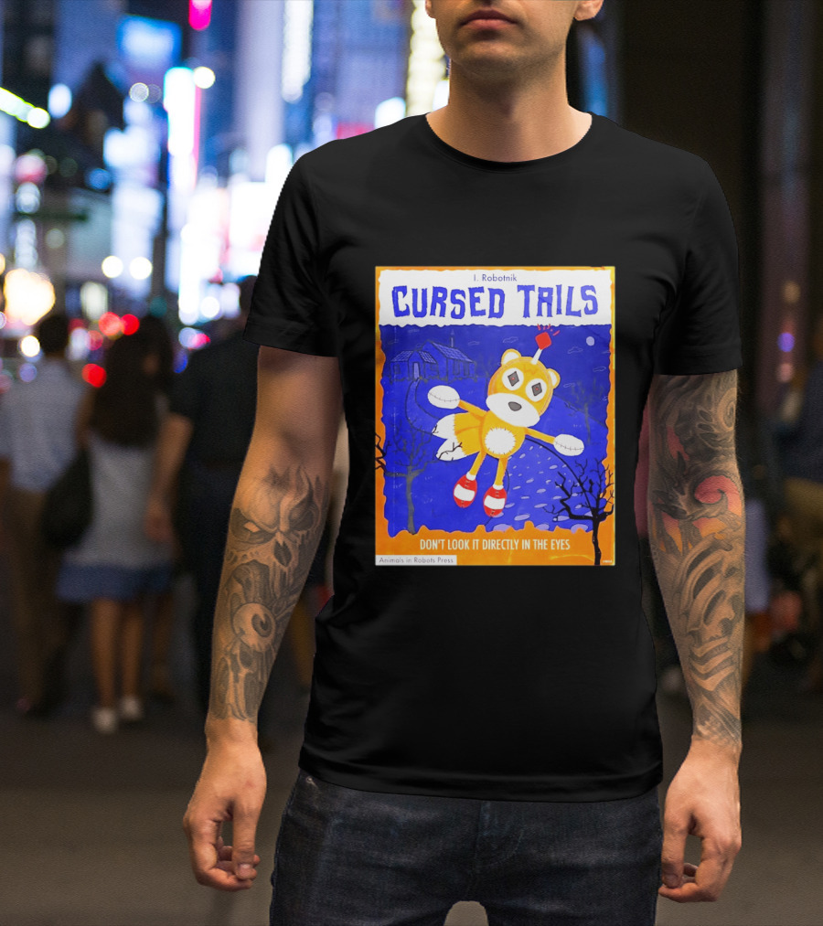 Cursed Tails I. Robotnik Don't Look It Directly In The Eyes Animals In Robots Press T-Shirt