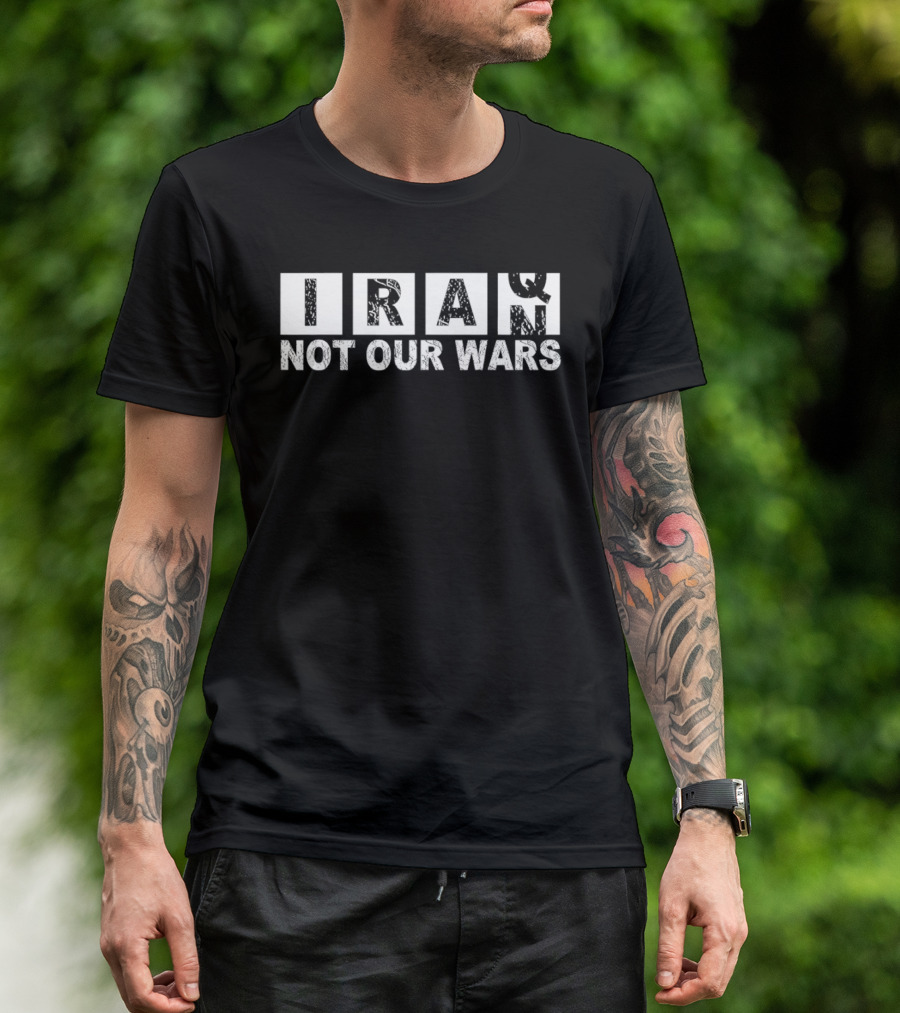 Iran Not Our Wars Distressed Block Letters T-Shirt
